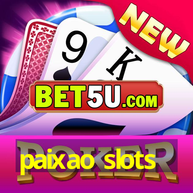 paixao slots